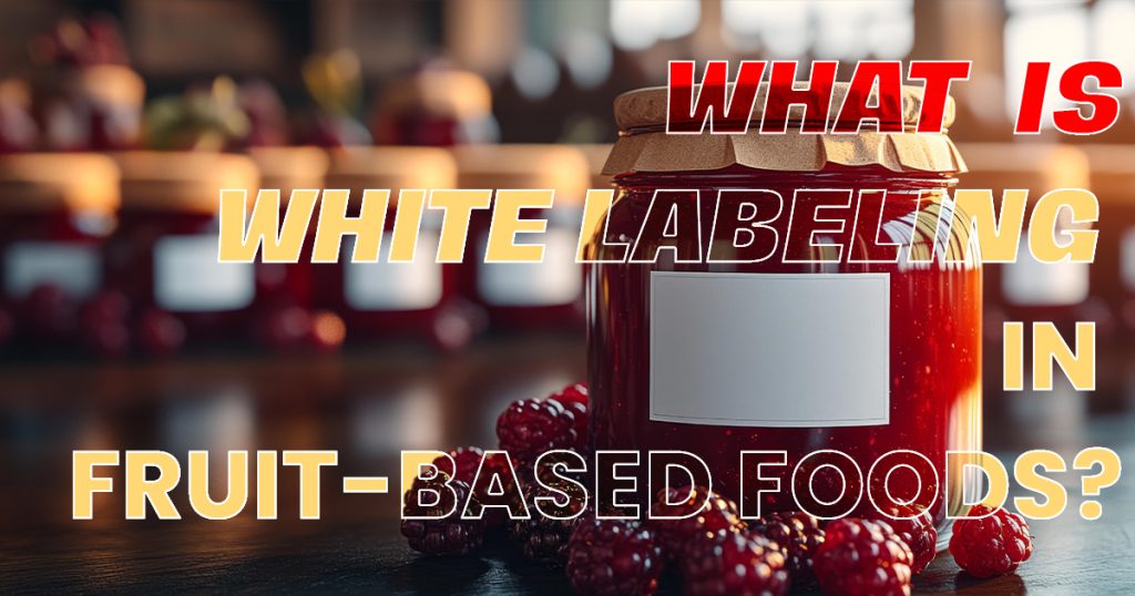 Best white label fruit foods