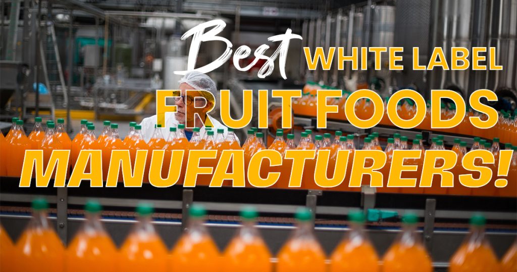 best-white-label-fruit-foods-manufacturers