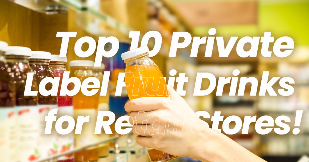 top-private-label-fruit-drinks
