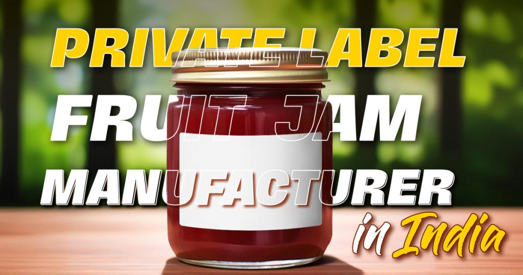best-private-label-fruit-jam-manufacturer-in-india